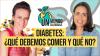 Episodio 5: Diabetes: ¿Qué debemos comer y qué no?